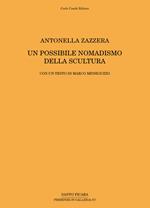 Antonella Zazzera. Un possibile nomadismo della scultura. Ediz. multilingue