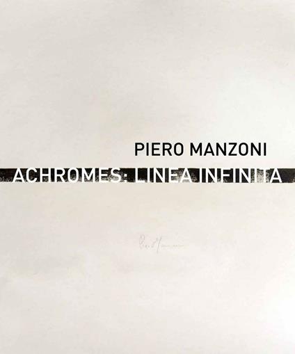 Piero Manzoni. Achromes: linea infinita - Gaspare Luigi Marcone - copertina