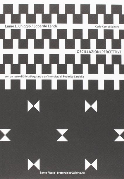 Ennio Ludovico Chiggio-Edoardo Landi. Oscillazioni percettive. Ediz. illustrata - Silvia Pegoraro,Federico Sardella - copertina