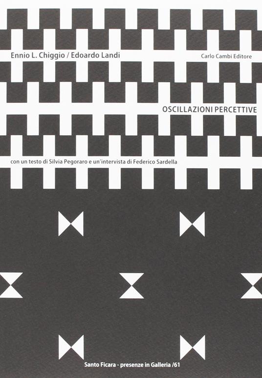 Ennio Ludovico Chiggio-Edoardo Landi. Oscillazioni percettive. Ediz. illustrata - Silvia Pegoraro,Federico Sardella - copertina