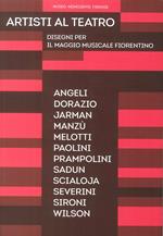 Artisti al teatro. Disegni per il Maggio Musicale Fiorentino. Catalogo della mostra (Firenze, 9 luglio-4 novembre 2018). Ediz. illustrata