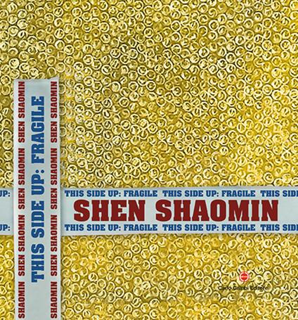 Shen Shaomin. This side up: fragile. Ediz. italiana, inglese e cinese - Giulia Abate - copertina