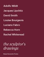 The sculptor's drawings. Catalogo della mostra (Firenze, 21 aprile-12 luglio 2018). Ediz. illustrata