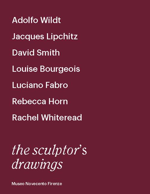 The sculptor's drawings. Catalogo della mostra (Firenze, 21 aprile-12 luglio 2018). Ediz. illustrata - copertina