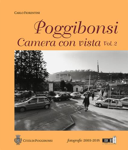 Poggibonsi. Camera con vista. Fotografie 2003-2018 - Carlo Fiorentini - copertina
