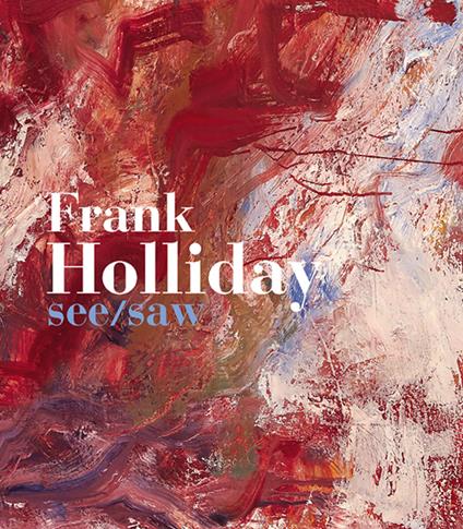 Frank Holliday. See/Saw. Ediz. illustrata - Carter Ratcliff - copertina