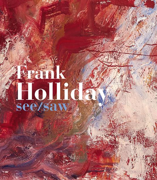 Frank Holliday. See/Saw. Ediz. illustrata - Carter Ratcliff - copertina