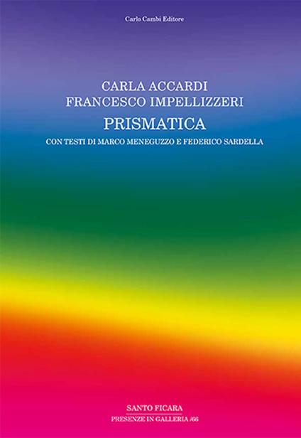 Carla Accardi, Francesco Impellizzeri. Prismatica. Ediz. illustrata - Marco Meneguzzo,Federico Sardella - copertina