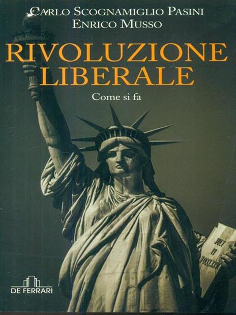 Rivoluzione liberale. Come si fa - Carlo Scognamiglio Pasini,Enrico Musso - copertina