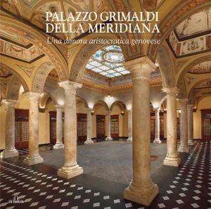 Libro Palazzo Grimaldi della Meridiana. Una dimora aristocratica genovese 