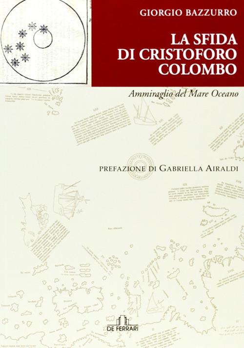 La sfida di Cristoforo Colombo Ammiraglio del Mare Oceano - Giorgio Bazzurro - copertina