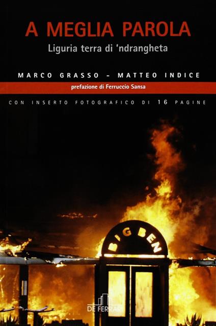 A meglia parola. Liguria terra di 'ndrangheta - Marco Grasso,Matteo Indice - copertina