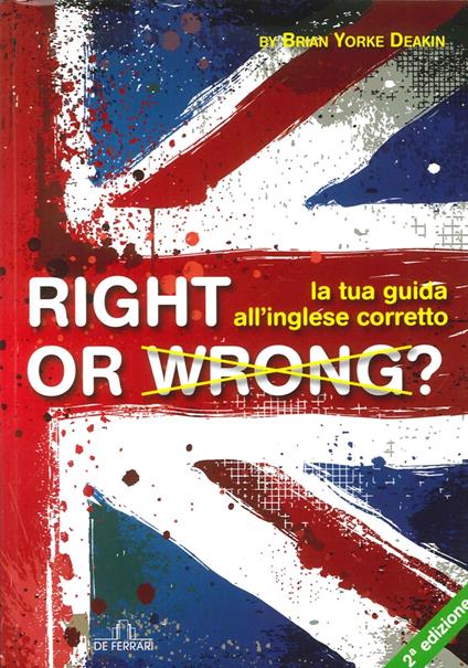 Right or wrong? La tua guida all'inglese perfetto - Brian Yorke Deakin - copertina