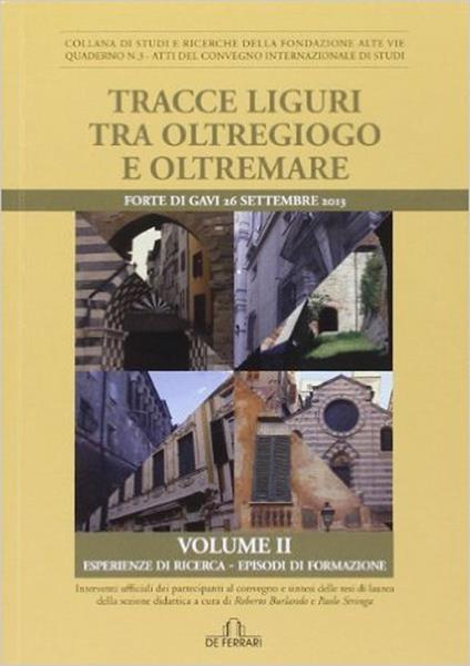 Tracce liguri tra oltregioco e oltremare. Atti del Convegno internazionale di studi. Vol. 2 - Paolo Stringa - copertina