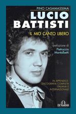 Lucio Battisti. Il mio canto libero
