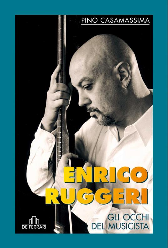 Enrico Ruggeri. Gli occhi del musicista - Pino Casamassima - ebook