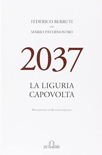 2037. La Liguria capovolta - Federico Berruti,Mario Paternostro - copertina