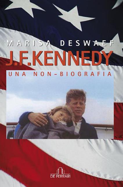 J. F. Kennedy. Una non-biografia - Marisa Deswaef - ebook