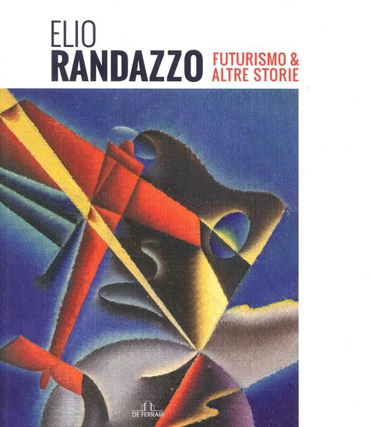 Elio Randazzo. Futurismo & altre storie - copertina