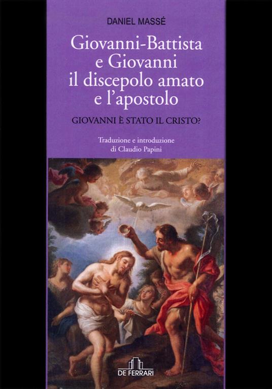 Giovanni Battista e Giovanni il discepolo amato e l'apostolo - Daniel Massé - copertina