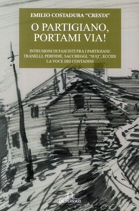 O partigiano, portami via! - Emilio Costadura - copertina