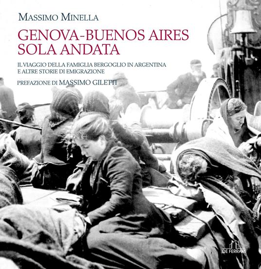 Genova-Buenos Aires sola andata. Il viaggio della famiglia Bergoglio in Argentina e altre storie di emigrazione. Ediz. illustrata - Massimo Minella - ebook