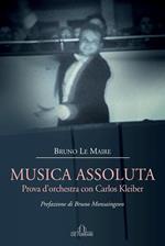 Musica assoluta. Prova d'orchestra con Carlos Kleiber