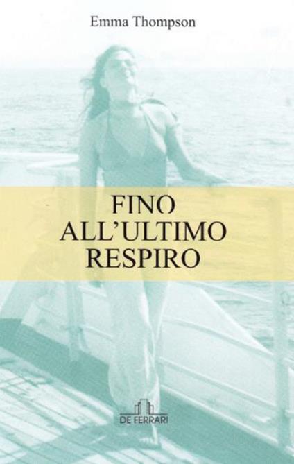 Fino all'ultimo respiro - Emma Thompson - copertina