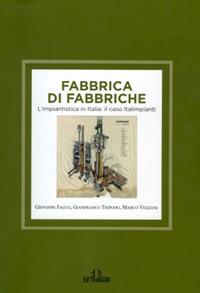 Fabbrica di fabbriche. L'impiantistica in Italia: il caso Italimpianti - Marco Vezzani,Giovanni Facco,Gianfranco Tripodo - copertina