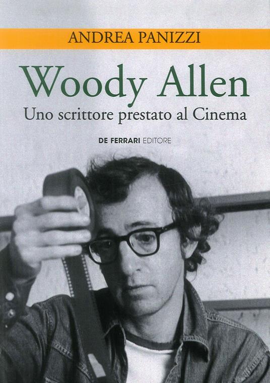 Woody Allen. Uno scrittore prestato al cinema - Andrea Panizzi - copertina