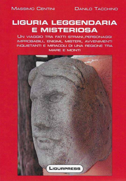 Liguria leggendaria e misteriosa - Massimo Centini,Danilo Tacchino - copertina