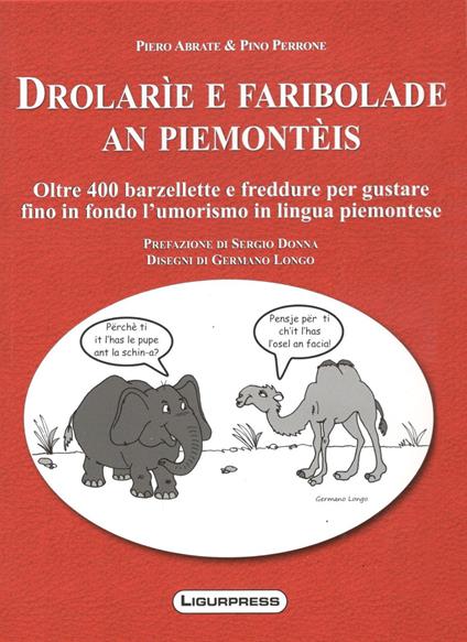 Drolarie e faribolade an piemonteis. Oltre 400 barzellette e freddure per gustare fino in fondo l'umorismo in lingua piemontese - Piero Abrate,Pino Perrone - copertina