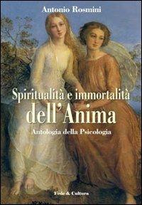 Spiritualità e immortalità dell'anima. Antologia della «Psicologia» - Antonio Rosmini - copertina