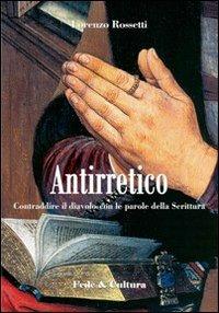 Antirretico. Contraddire il diavolo con le parole della Scrittura - Evagrio Pontico,Lorenzo Rossetti - copertina