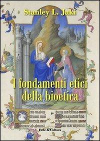 I fondamenti etici della bioetica - Stanley L. Jaki - copertina