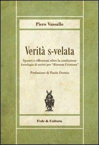 Verità s-velata. Spunti e riflessioni oltre la confusione. Antologia di scritti per «Riscossa Cristiana» - Piero Vassallo - copertina