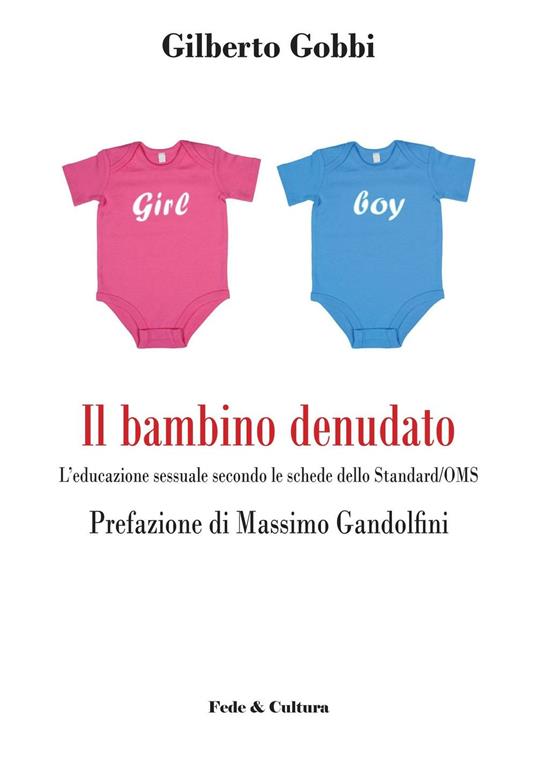Il bambino denudato. L'educazione sessuale secondo le schede dello standard/OMS - Gilberto Gobbi,Massimo Gandolfini - copertina