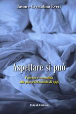 Aspettare si può. Purezza e sessualità alla prova del mondo di oggi