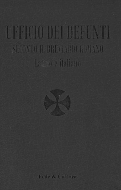 Ufficio dei defunti. Secondo il breviario romano. Testo latino a fronte - copertina