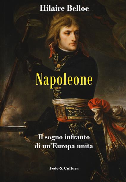 Napoleone. Il sogno infranto di un'Europa unita - Hilaire Belloc - copertina