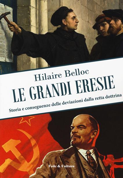 Le grandi eresie. Storia e conseguenze delle deviazioni dalla retta dottrina - Hilaire Belloc - copertina
