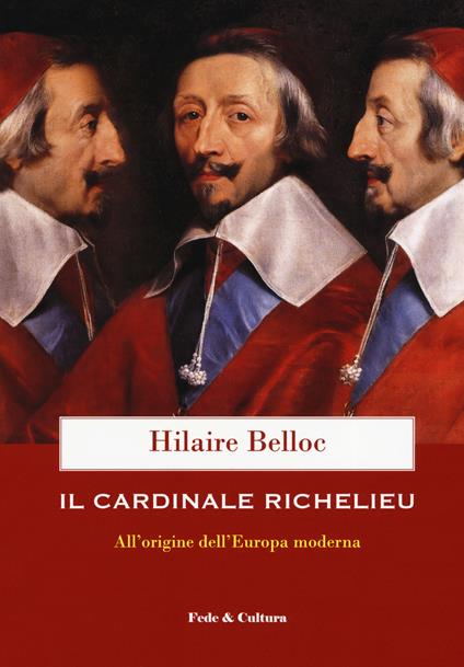 Il cardinale Richelieu. All'origine dell'Europa moderna - Hilaire Belloc - copertina