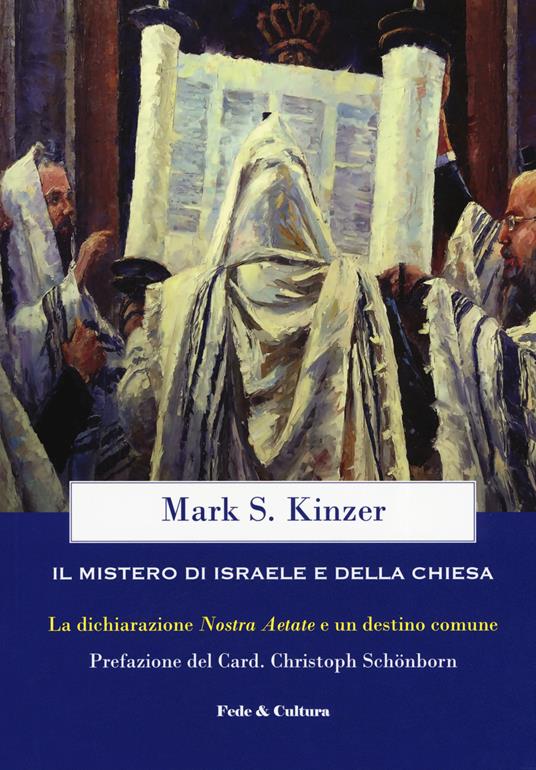 Il mistero di Israele e della Chiesa. La dichiarazione «Nostra Aetate» e un destino comune - Mark S. Kinzer - copertina