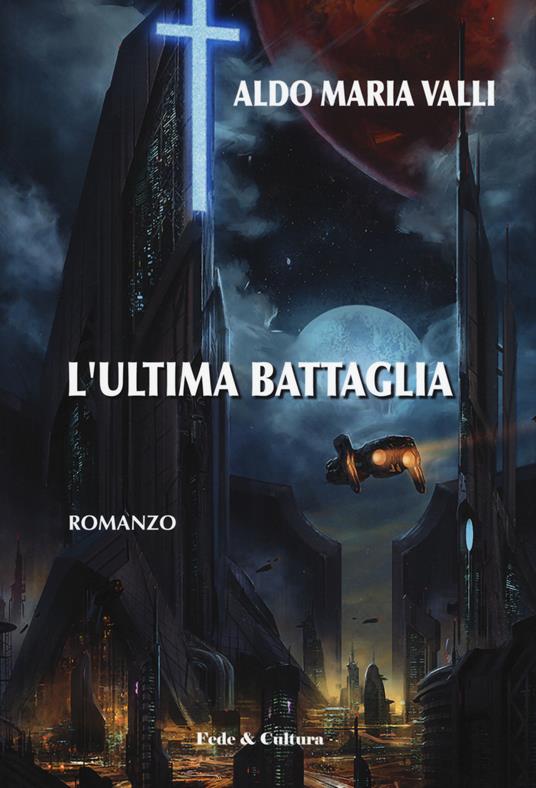 L' ultima battaglia - Aldo Maria Valli - copertina