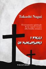 I figli di Nagasaki. Il testamento spirituale di un sopravvissuto alla bomba atomica