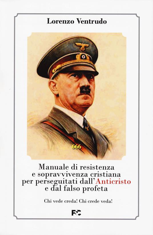 Manuale di resistenza e sopravvivenza cristiana per dall'Anticristo e dal falso profeta - Lorenzo Ventrudo - copertina