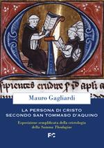 La persona di Cristo secondo san Tommaso d'Aquino. Esposizione semplificata della cristologia della Summa Theologiae