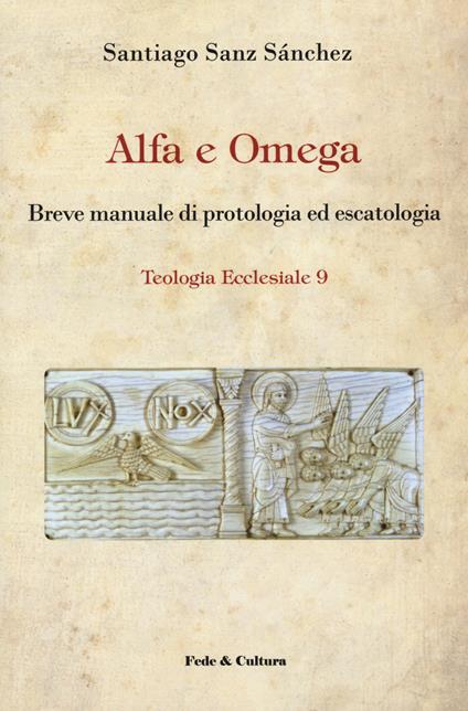 Alfa e omega. Breve manuale di protologia ed escatologia - Santiago Sanz Sánchez - copertina