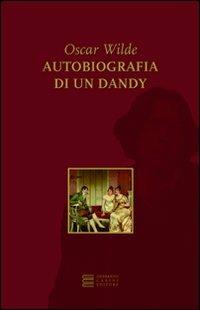 Autobiografia di un dandy - Oscar Wilde - copertina