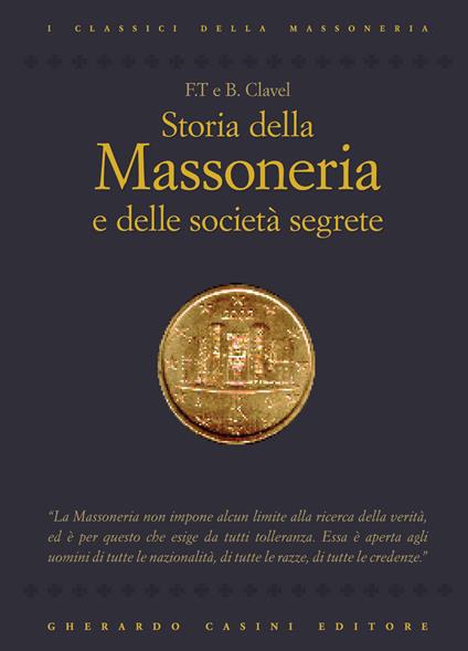 Storia della massoneria e delle società segrete - B. Clavel,F. T. Clavel - copertina